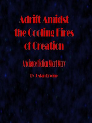 cover image of Adrift Amidst the Cooling Fires of Creation